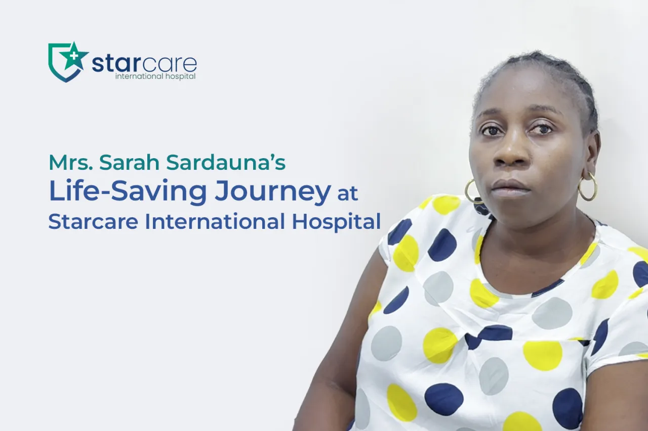 Mrs. Sarah Sardauna’s Life-Saving Journey at Starcare International Hospital